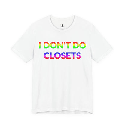 Unisex Jersey Short Sleeve Tee - I Don't Do Closets in Cloud - Pride Collection (S)