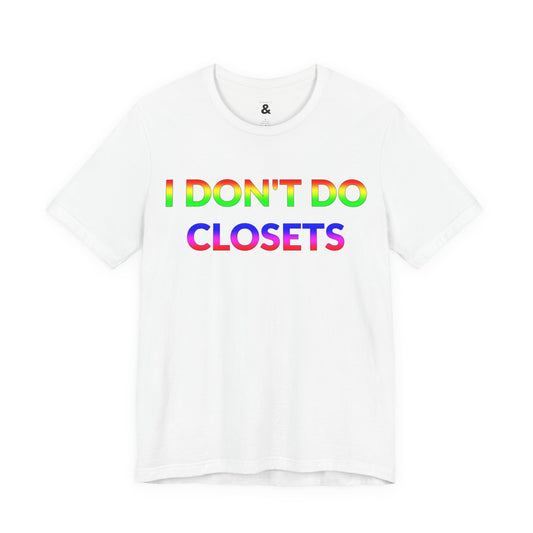 Unisex Jersey Short Sleeve Tee - I Don't Do Closets in Cloud - Pride Collection (S)