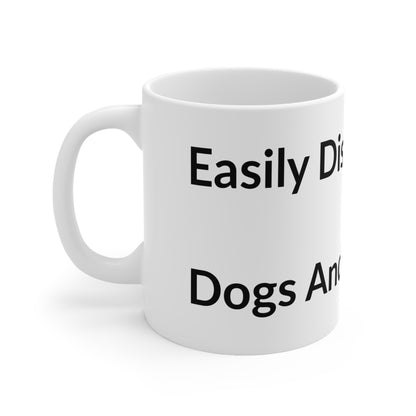 White Ceramic Coffee Cup - Easily Distracted By: Dogs And Tattoos