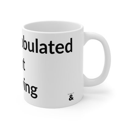 White Ceramic Coffee Cup - Discombobulated But Thriving