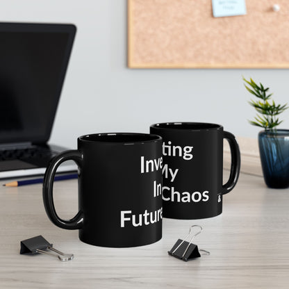 Black Mug - Investing In My Future Chaos