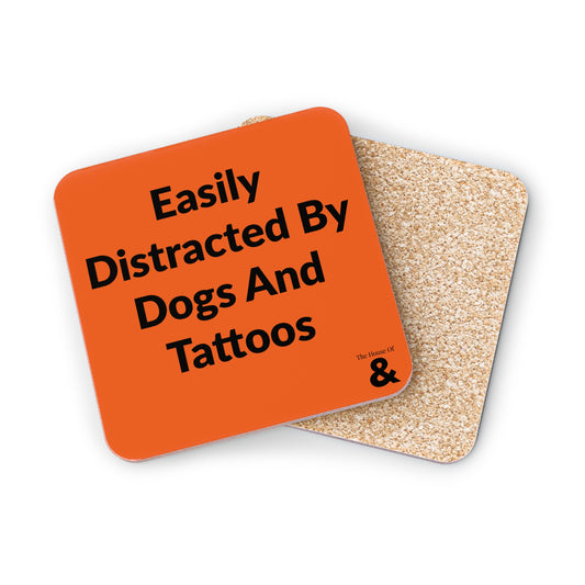 Coaster - Easily Distracted By Dogs And Tattoos (Orange)