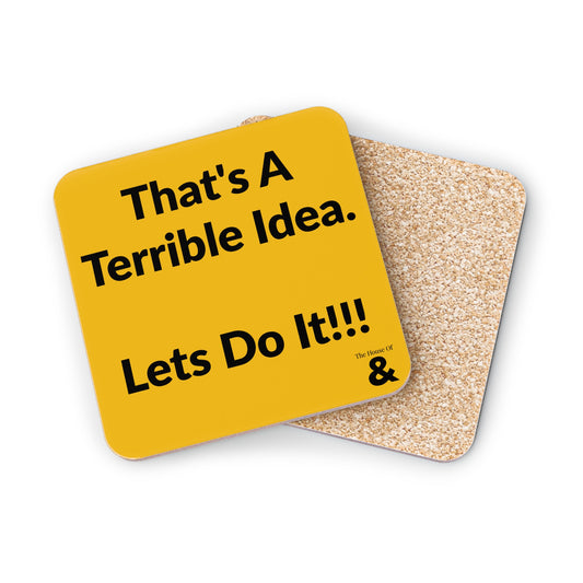 Coaster - That's A Terrible Idea. Let's Do It!!!  (Yellow)