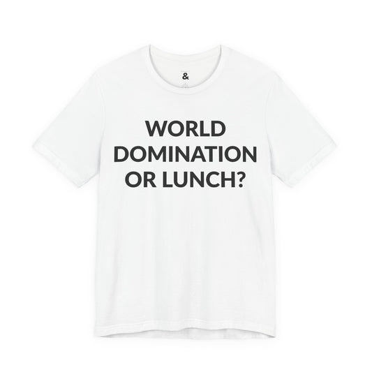 Unisex Jersey Short Sleeve Tee - World Domination Or Lunch? in Cloud (M)