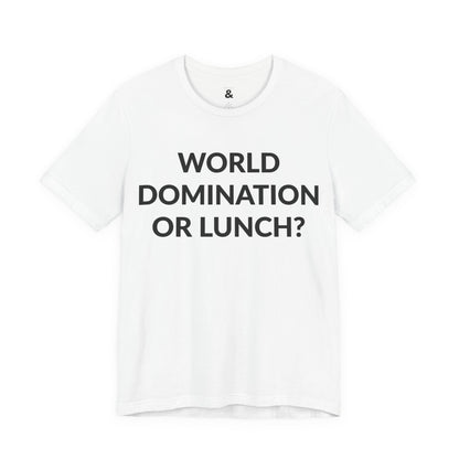 Unisex Jersey Short Sleeve Tee - World Domination Or Lunch? in Cloud (L)