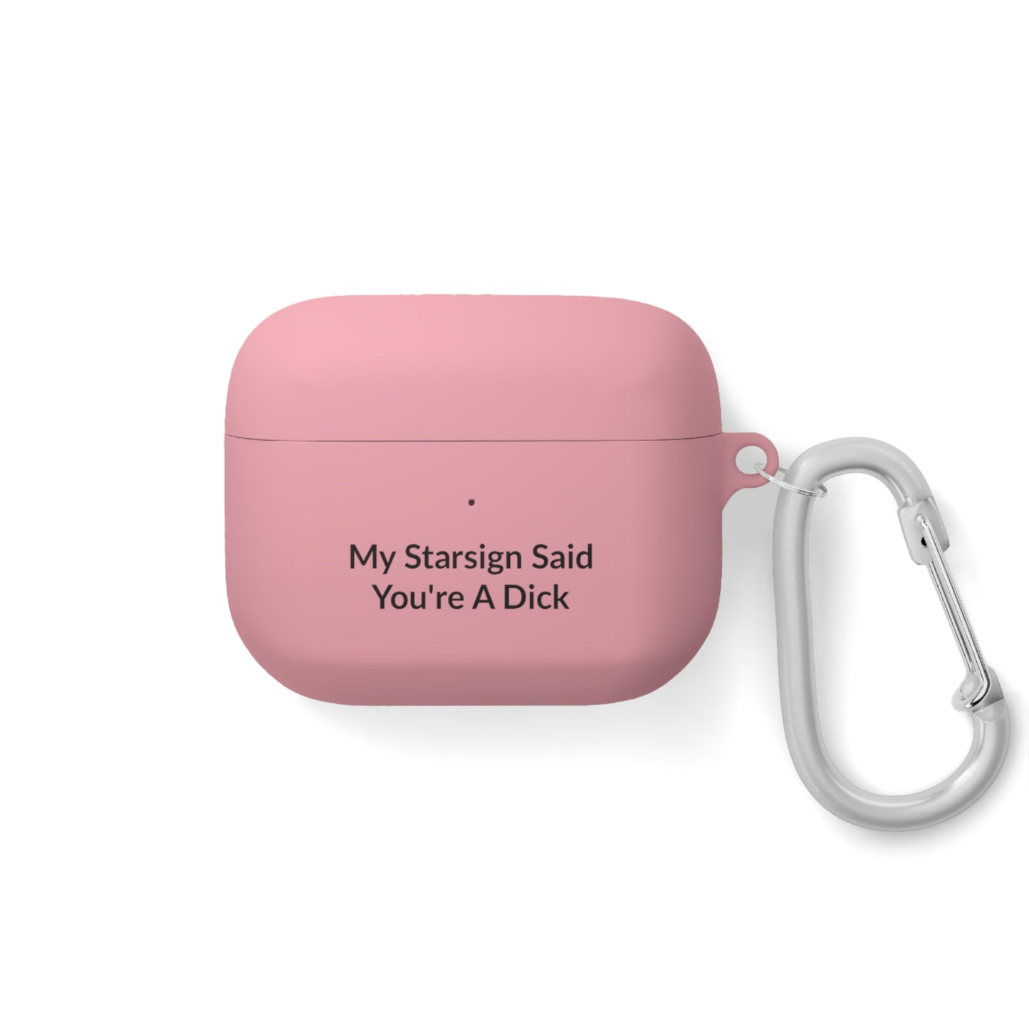 AirPods Pro Case Cover - My Starsign Said You're A Dick - Black Text
