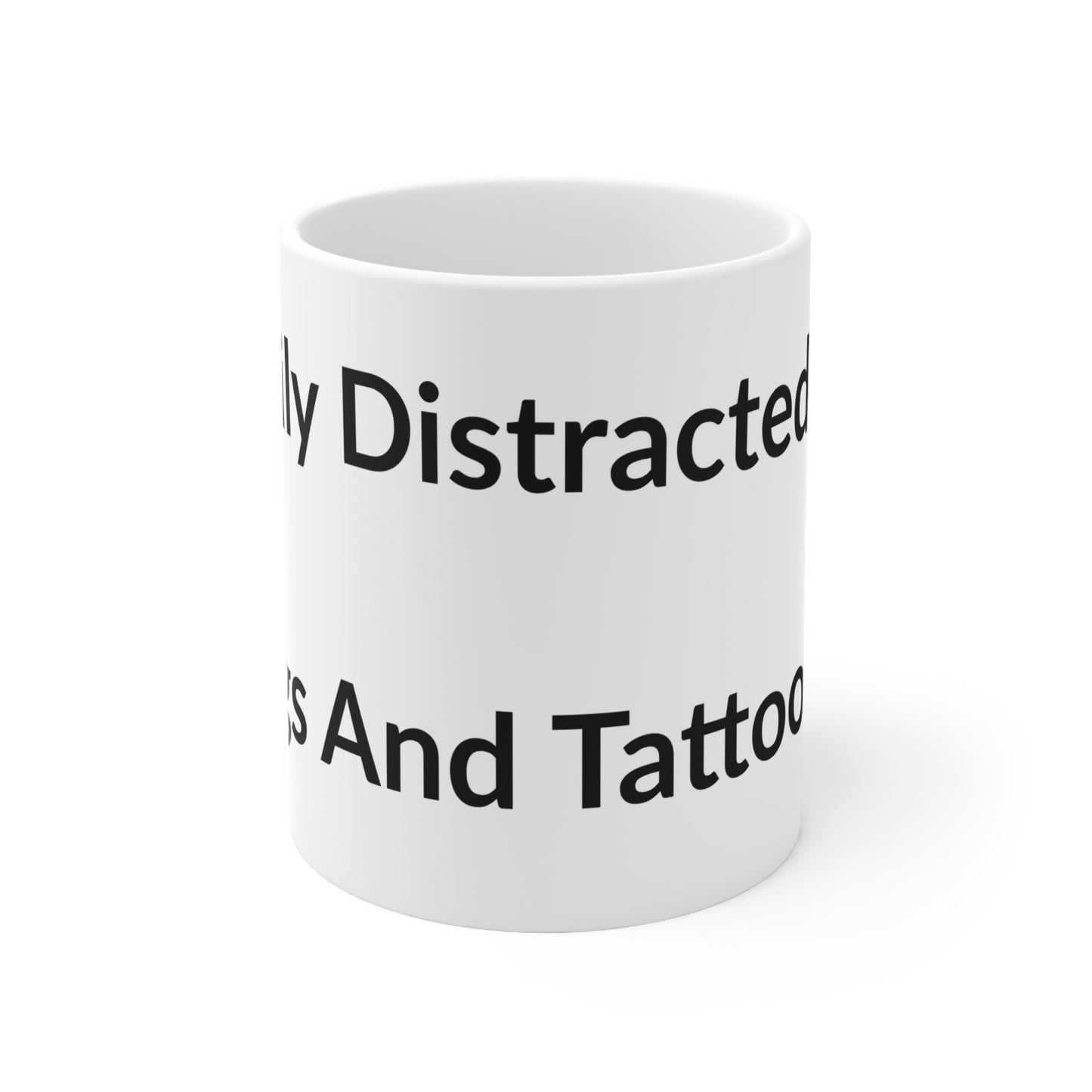 White Ceramic Coffee Cup - Easily Distracted By: Dogs And Tattoos