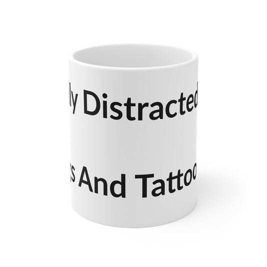 White Ceramic Coffee Cup - Easily Distracted By: Dogs And Tattoos
