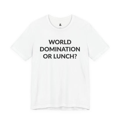 Unisex Jersey Short Sleeve Tee - World Domination Or Lunch? in Cloud (S)