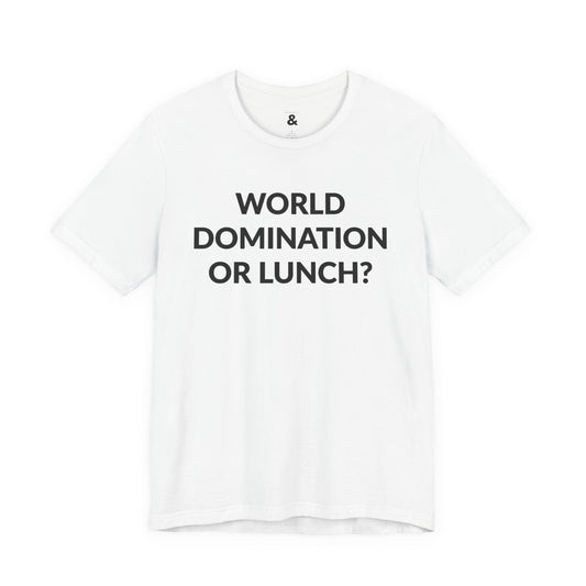 Unisex Jersey Short Sleeve Tee - World Domination Or Lunch? in Cloud (S)
