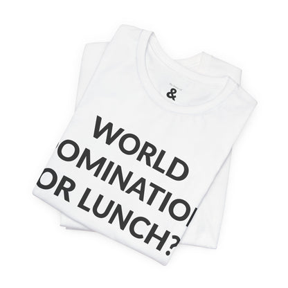 Unisex Jersey Short Sleeve Tee - World Domination Or Lunch? in Cloud (L)