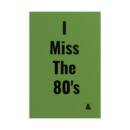 Unframed Poster - I Miss The 80's in Soft Herb