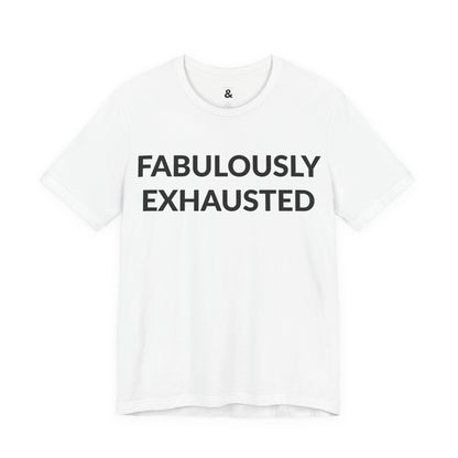 Unisex Jersey Short Sleeve Tee - Fabulously Exhausted in Cloud (L)
