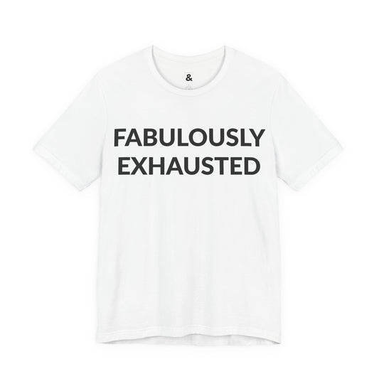 Unisex Jersey Short Sleeve Tee - Fabulously Exhausted in Cloud (L)
