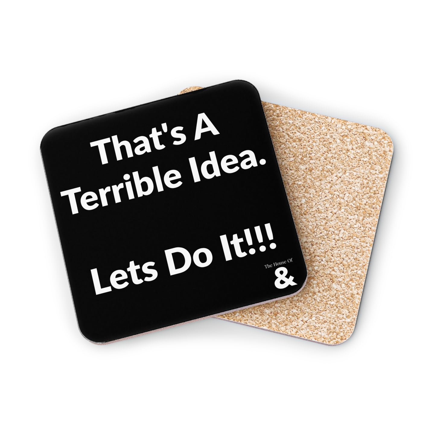 Coaster - That's A Terrible Idea. Let's Do It!!!  (Black)
