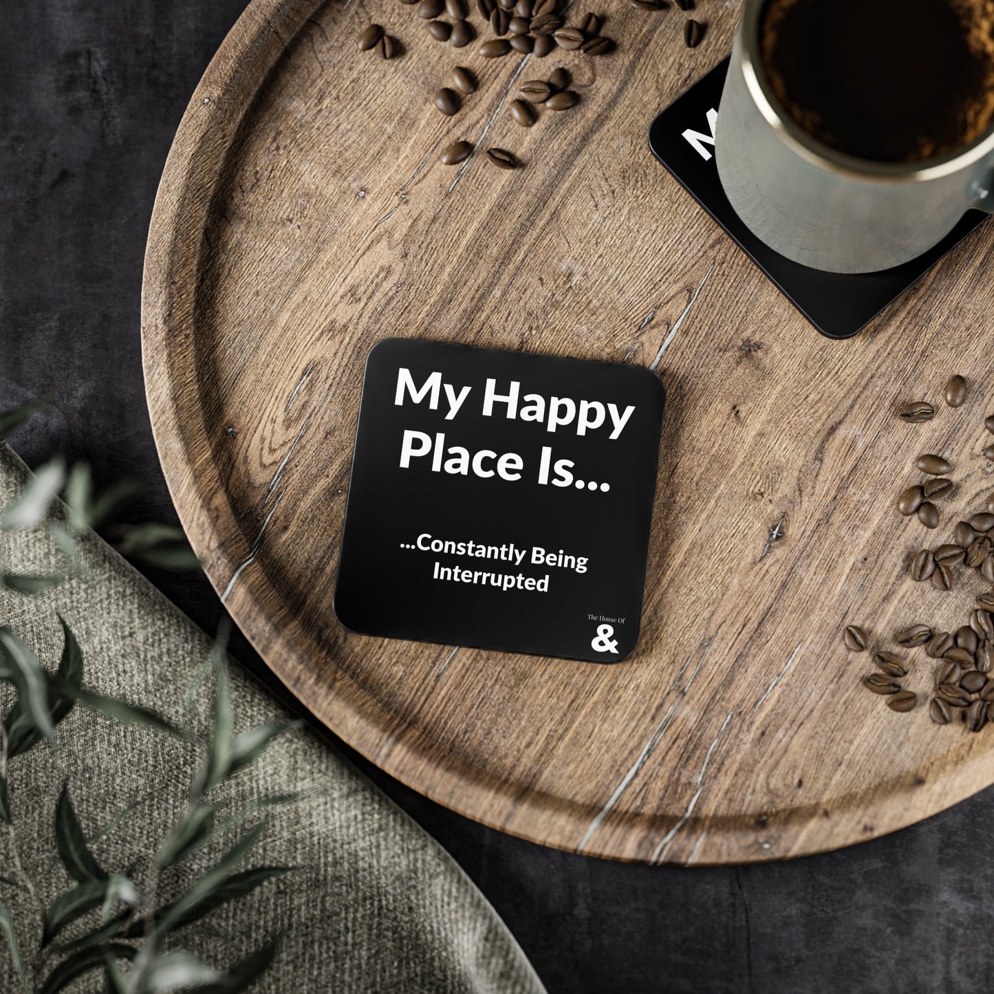 Coaster - My Happy Place Is Constantly Being Interrupted (Black)
