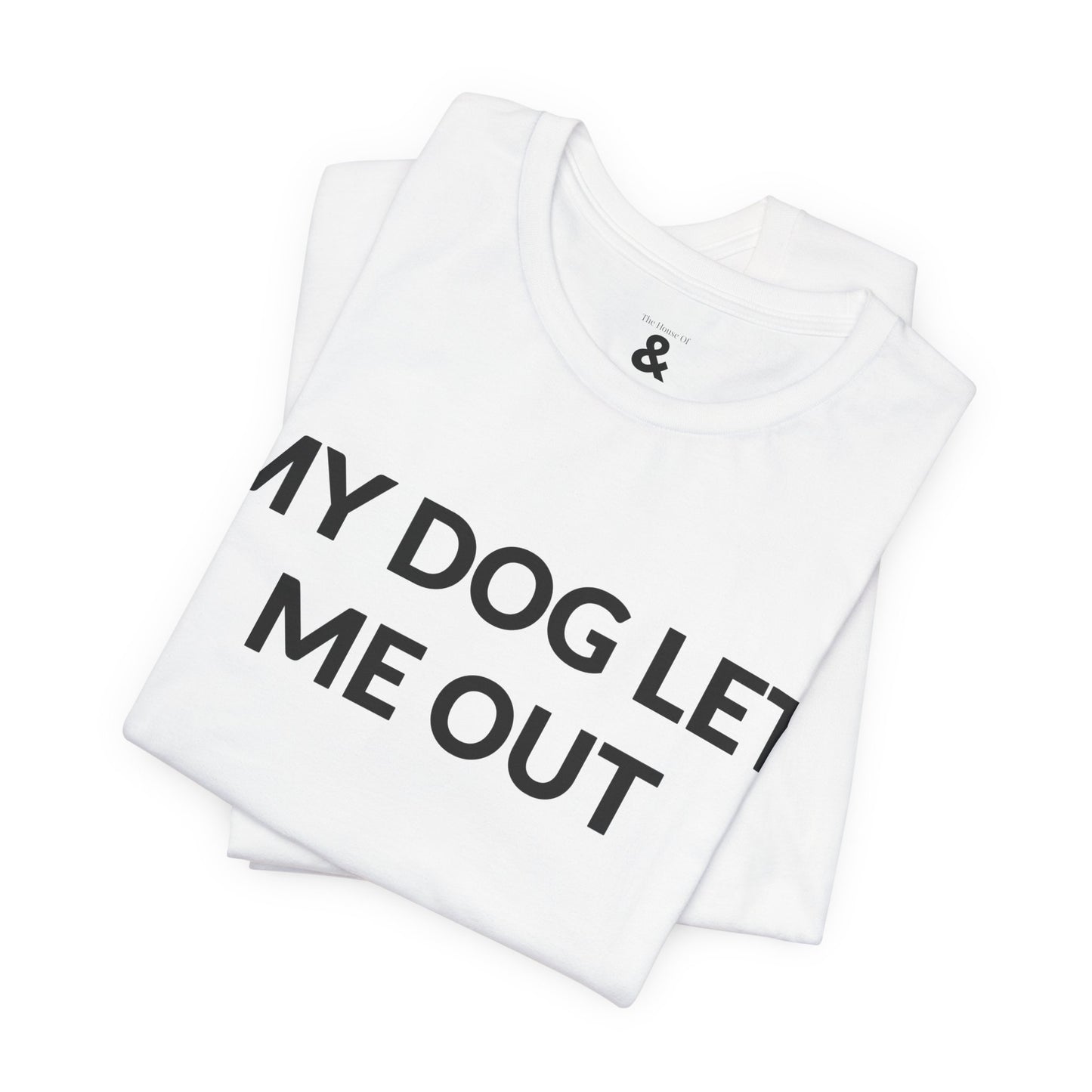 Unisex Jersey Short Sleeve Tee - My Dog Let Me Out in Cloud (S)