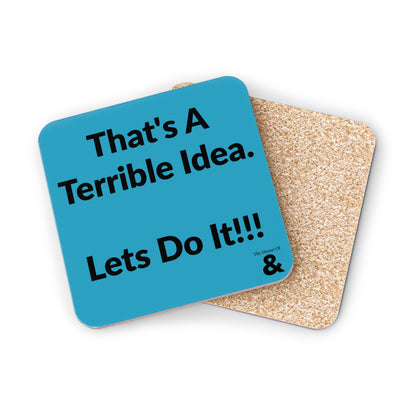 Coaster - That's A Terrible Idea. Let's Do It!!!  (Turquoise)