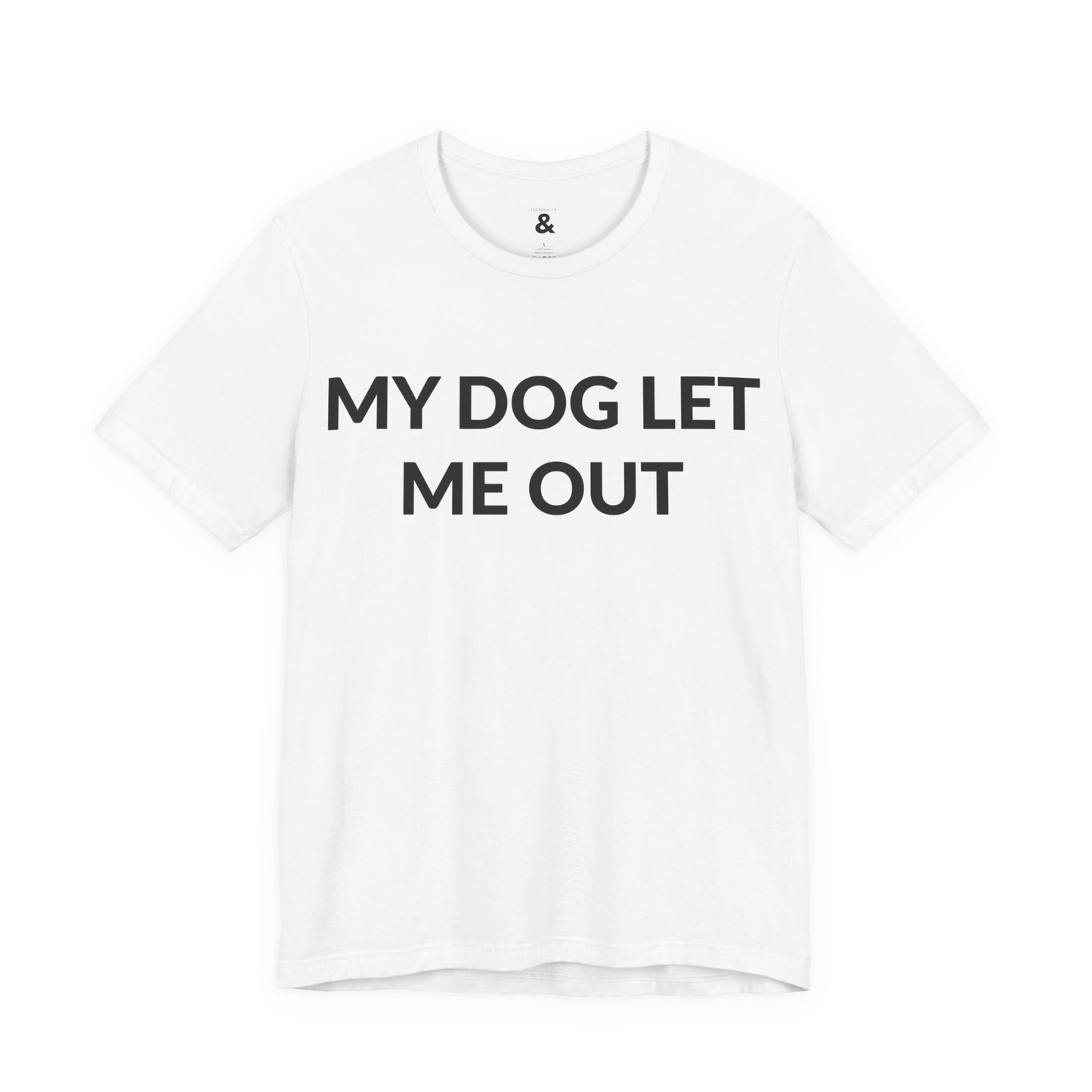 Unisex Jersey Short Sleeve Tee - My Dog Let Me Out in Cloud (M)